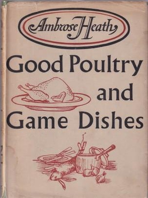 Item #11031 Good Poultry & Game Dishes. Ambrose Heath