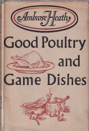 Item #11031 Good Poultry & Game Dishes. Ambrose Heath