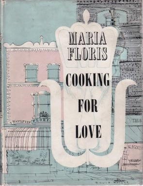 Item #11109 Cooking for Love. Maria Floris.