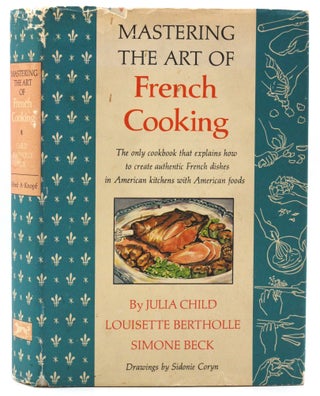 Item #11155 Mastering the Art of French Cooking. Julia Child, Louisette Bertholle, Simone Beck