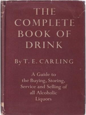 Item #11218 The Complete Book of Drink. T. E Carling