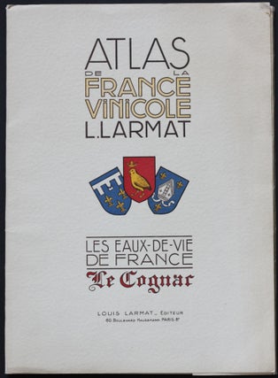 Item #11316 Atlas de la France Vinicole: Tome VI - Les Eaux-de-Vie de France. Le Cognac. Louis...