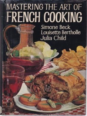 Item #11420 Mastering the Art of French Cooking. Simone Beck, Louisette Bertholle, Julia Child