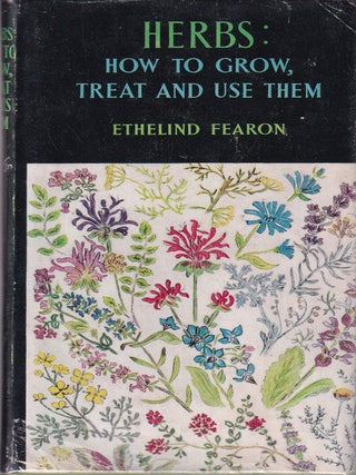 Item #11468 Herbs: how to grow, treat & use them. Ethelind Fearon