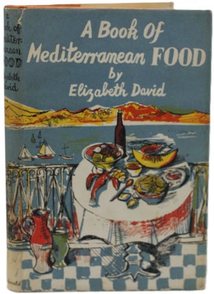 Item #11498 A Book of Mediterranean Food. Elizabeth David