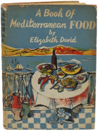 Item #11499 A Book of Mediterranean Food. Elizabeth David