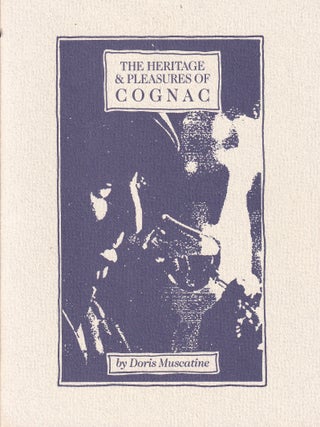 Item #11550 The Heritage & Pleasures of Cognac. Doris Muscatine