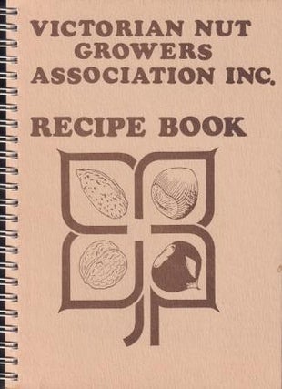 Item #1835 Victorian Nut Growers Recipe Book. Aust Victorian Nut Growers Association: Melbourne