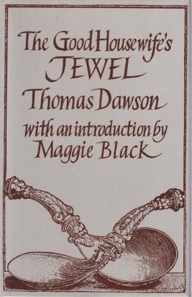 Item #1870962125-01 The Good Housewife's Jewel. Thomas Dawson