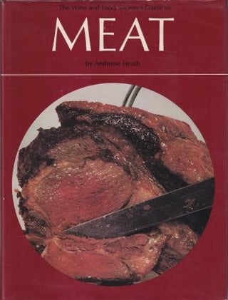 Item #197 The Wine & Food Society's Guide to Meat. Ambrose Heath
