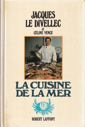 Item #2221009940-01 La Cuisine de la Mer. Jacques le Divellec, Celine Vence
