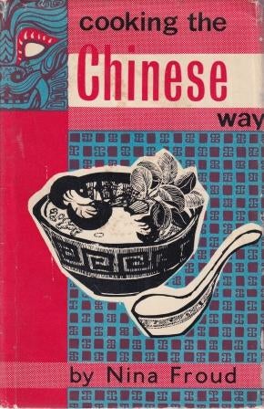 Item #3541 Cooking the Chinese Way. Nina Froud.