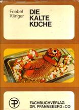 Item #3805701209-01 Die Kalte Kuche. Carl Friebel, Heinz Klinger.