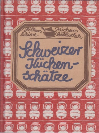 Item #3881173676-01 Schweizer K&uuml;chensch&auml;tze. Inge Weibel-Gemsch