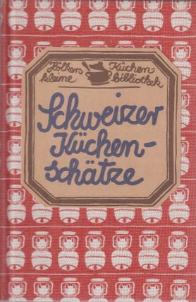 Item #3881173676-01 Schweizer Küchenschätze. Inge Weibel-Gemsch
