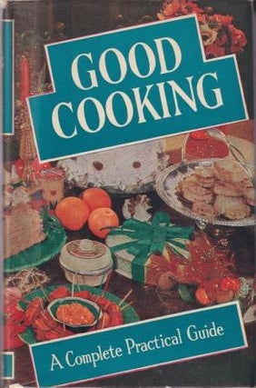 Item #4040 Good Cooking: a complete practical guide. Jean Balfour
