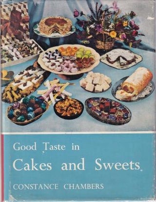 Item #4689 Good Taste in Cakes & Sweets. Constance Chambers