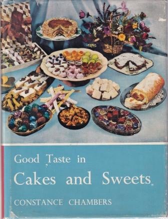 Item #4689 Good Taste in Cakes & Sweets. Constance Chambers.