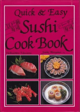 Item #4915249042-01 Quick & Easy Sushi Cook Book. Heihachiro Tohyama, Yukiko Moriyama