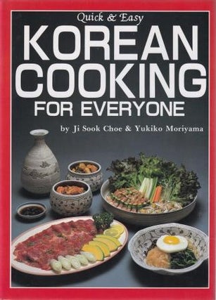 Item #4915249360-01 Quick & Easy Korean Cooking for Everyone. Ji Sook Choe, Yukiko Moriyama