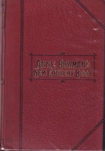 Item #5224 Anne Bowman's New Cookery Book. Anne Bowman
