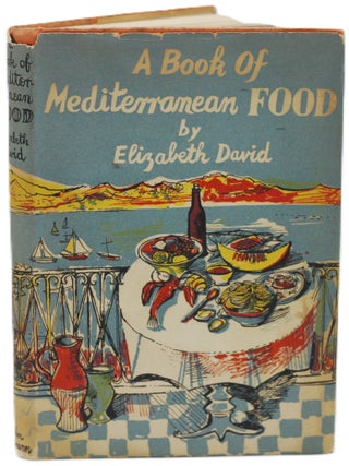 Item #600-2 A Book of Mediterranean Food. Elizabeth David