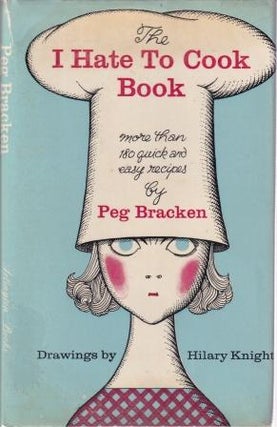 Item #626 The I Hate to Cook Book. Peg Bracken