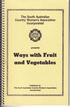 Item #6817 Ways with Fruit & Vegetables. The South Australian Country Women's Association.