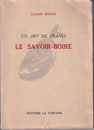 Item #6995 Un Art de France Le Savoir-Boire. Claude Bonvin.