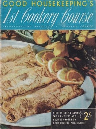 Item #7705 Good Housekeeping: 1st Cookery Course. Good Housekeeping Institute