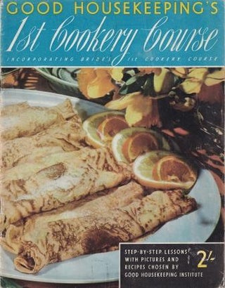 Item #7705 Good Housekeeping: 1st Cookery Course. Good Housekeeping Institute