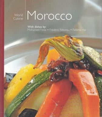 Item #8460973557-00 World Cuisine: Morocco. Mohamed Fedal, Frederic Fetiveau, Fatema Hal.