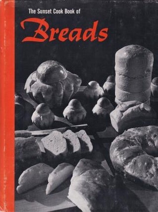 Item #9190 The Sunset Cook Book of Breads. of Sunset Books, Sunset Magazines