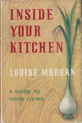Item #9191 Inside Your Kitchen. Louise Morgan