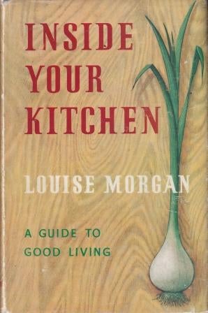 Item #9191 Inside Your Kitchen. Louise Morgan.