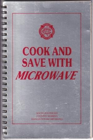 Item #9285 Cook & Save with Microwave. The South Australian Country Women's Association.