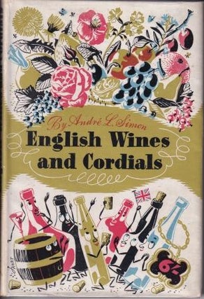 Item #9487 English Wines & Cordials. Andre L. Simon