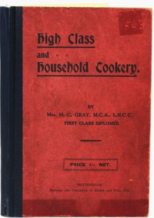 Item #9586 High Class & Household Cookery. Mrs H. C. Gray