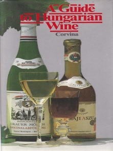 Item #963132527X-01 A Guide to Hungarian Wine. Jozsef Katona