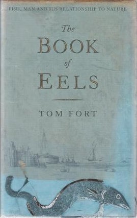 Item #9780007115921-1 The Book of Eels. Tom Fort