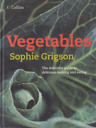 Item #9780007213771-1 Vegetables: the definitive guide. Sophie Grigson