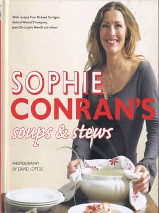 Item #9780007279913-1 Sophie Conran's Soups & Stews. Sophie Conran