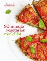 Item #9780007458271 30-Minute Vegetarian. Rose Elliot