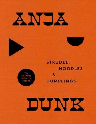 Item #9780008244385 Strudels, Noodles & Dumplings. Anja Dunk.
