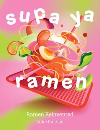 Item #9780008602512 Supa Ya Ramen: ramen reinvented. Luke Findlay