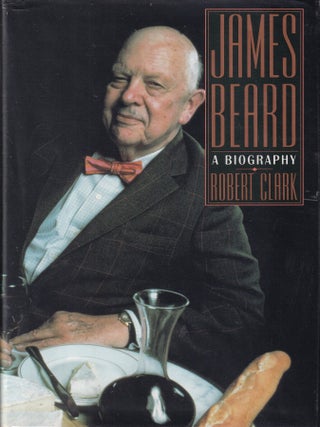 Item #9780060167639-1 James Beard: a biography. Robert Clark