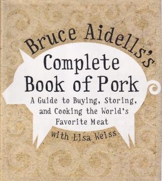 Item #9780060508951-1 Bruce Aidells's Complete Book of Pork. Bruce Aidell, Lisa Weiss
