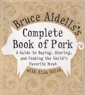 Item #9780060508951-1 Bruce Aidells's Complete Book of Pork. Bruce Aidell, Lisa Weiss.