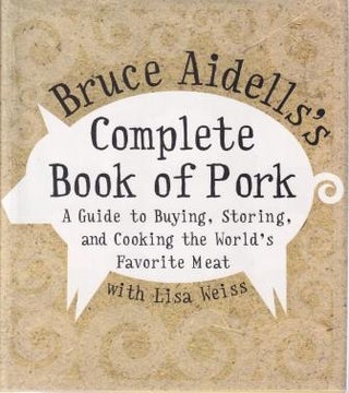 Item #9780060508951 Bruce Aidells's Complete Book of Pork. Bruce Aidells, Lisa Weiss