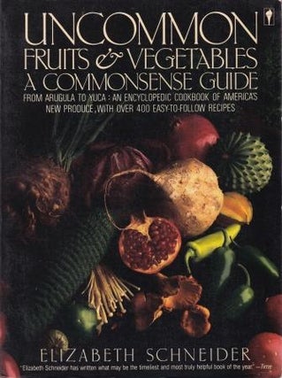 Item #9780060916695-2 Uncommon Fruits & Vegetables. Elizabeth Schneider